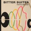 Travis Bretzer - Bitter Suites