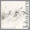 John Zorn - Music and Its Double