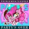 Princewhateverer - Party&rsquo;s Over
