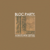 Bloc Party - Always New Depths