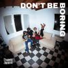 Dynamite Shakers - Don't Be Boring