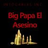 Big Papa El Asesino - Intocables Inc.