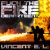 Vincent E. L. - Fuck The Fire Department