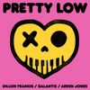 Dillon Francis, Galantis & Arden Jones - Pretty Low