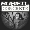 Buried In Concrete - Buried In Concrete