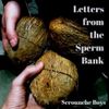 Scrounche Boys - Letters from the Sperm Bank
