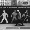 Lee Ranaldo - Between the Times and the Tides