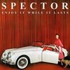 Spector - Enjoy It While It Lasts