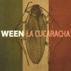 Ween - La Cucaracha