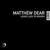 Matthew Dear - Leave Luck to Heaven