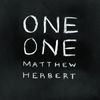 Matthew Herbert - One One