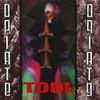 TOOL - Opiate