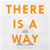 There Is a Way