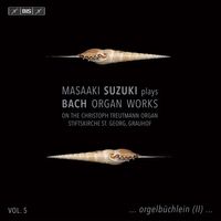 Masaaki Suzuki - Plays Bach Organ Works, Vol. 5