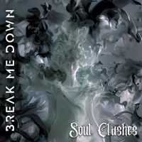BREAK ME DOWN - Soul Clashes