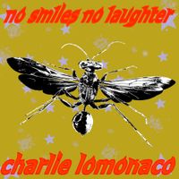 Charlie Lomonaco - no smiles no laughter