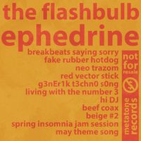 The Flashbulb - Ephedrine