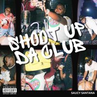 Saucy Santana - Shoot Up Da Club