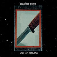 Shredded Nerve - Acts of Betrayal