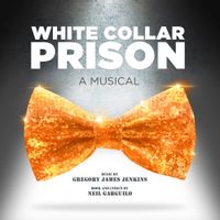 White Collar Prison - White Collar Prison a Musical