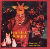 Turkish Delight - Howcha Magowcha