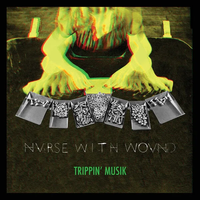 Nurse with Wound - Trippin' Musik