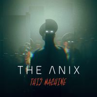 The Anix - This Machine
