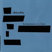 Shinobu - Herostratus vs. Time