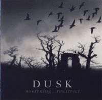 Dusk - Mourning... Resurrect