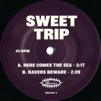 Sweet Trip - Here Comes the Sea / Ravers Beware
