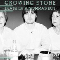 Growing Stone - Death Of A Momma's Boy