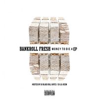 Bankroll Fresh - Money to Die 4