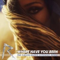 Rihanna - Where Have You Been - The Calvin Harris Extended Remix