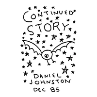 Daniel Johnston - Continued Story