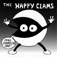 The Happy Clams - I'm All Steamed Up, Baby!