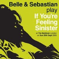 Belle and Sebastian - If You're Feeling Sinister: Live at the Barbican