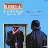 Domo Genesis - Aren't U Glad You're U
