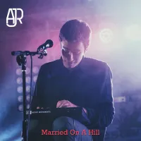 AJR - Married On A Hill