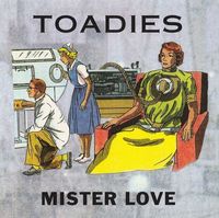 Toadies - Mister Love
