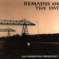 Remains Of The Day - An Underlying Frequency