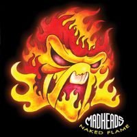 Mad Heads - Naked Flame