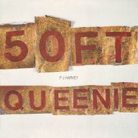 PJ Harvey - 50ft Queenie