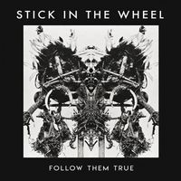 Stick in the Wheel - Follow Them True