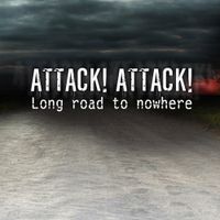 Attack! Attack! - Long Road To Nowhere