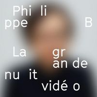 Philippe B - La grande nuit vid&eacute;o