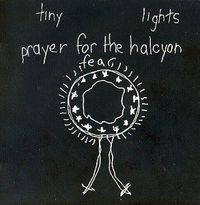 Tiny Lights - Prayer for the Halcyon Fear