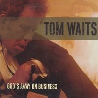 Tom Waits - God's Away on Business