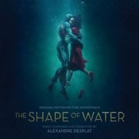 Alexandre Desplat - The Shape Of Water (Original Motion Picture Soundtrack)