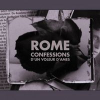 ROME - Confessions D'Un Voleur D'Ames