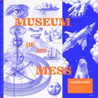 mindfreakk! - Museum of My Mess